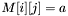 $ M[i][j] = a $