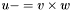 $ u -= v \times w $