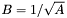 $ B = 1/\sqrt{A} $