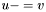 $ u -= v $