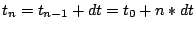 $t_{n}=t_{n-1}+dt=t_{0}+n*dt$